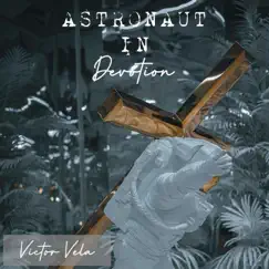 Astronaut In Devotion - Single by Victor Vela album reviews, ratings, credits