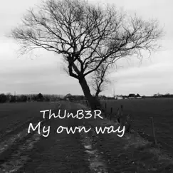 My Own Way - Single by ThUnB3R album reviews, ratings, credits