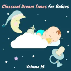 Classical Dream Times for Babies, Vol. 15 by Chamber Armonie Orchestra album reviews, ratings, credits