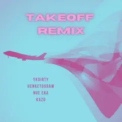 Takeoff (feat. Nue Era & Kazo) [Remix] - Single by YkDirty & HenkeTooRaw album reviews, ratings, credits