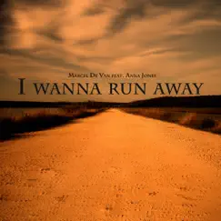 I Wanna Run Away (feat. Anna Jones) - Single by Marcel de Van album reviews, ratings, credits