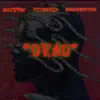 Dead (feat. TcTheGxd & Shaun Smithh) - Single album lyrics, reviews, download