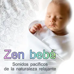 Zen bebé - Música y sonidos pacíficos de la naturaleza relajante para los bebés y niños pequeños by Meditación Música Ambiente album reviews, ratings, credits