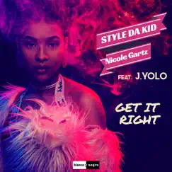 Get It Right (feat. J.Yolo) - EP by Style da Kid & Nicole Gartz album reviews, ratings, credits