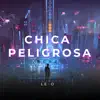 Chica Peligrosa (feat. Le-o) - Single album lyrics, reviews, download