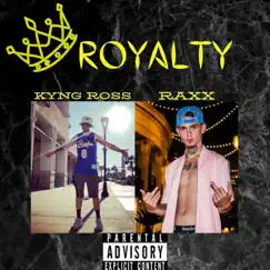 Royalty - Single by Kyng Ross & Raxx album reviews, ratings, credits