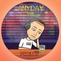 Any Day (feat. Lord Biingo) - Single by Preast album reviews, ratings, credits