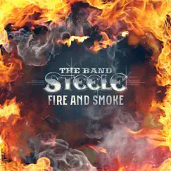 Fire and Smoke - Single by The Band Steele album reviews, ratings, credits
