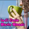 Lo-Fi Cafe Music Moods: Chill Out Vibe and Calm Lofi Beats for Study Time and Working at Home album lyrics, reviews, download