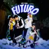 FUTURO - Single album lyrics, reviews, download