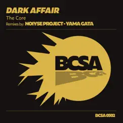The Core - Single by Dark Affair, NOIYSE PROJECT & Yama Gata album reviews, ratings, credits
