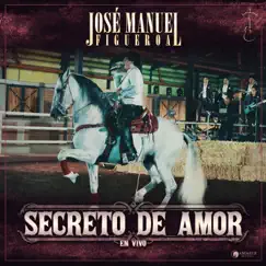 Secreto De Amor (En Vivo) - Single by José Manuel Figueroa album reviews, ratings, credits