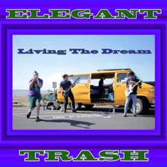 Living the Dream by Elegant Trash album reviews, ratings, credits