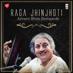 Raga Jhinjhoti by Ashwini Bhide Deshpande album reviews, ratings, credits