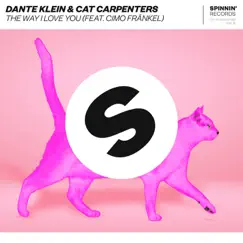 The Way I Love You (feat. Cimo Fränkel) - Single by Dante Klein & Cat Carpenters album reviews, ratings, credits