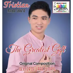 The Greatest Gift (feat. Tristian Mar Awit) Song Lyrics