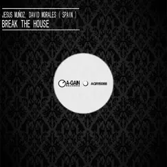 Break the House - Single by Jesús Muñoz & David Morales (Spain) album reviews, ratings, credits