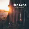 Her Echo - Single album lyrics, reviews, download