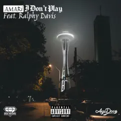 I Don't Play (feat. Ralphy Davis) - Single by AMARi album reviews, ratings, credits