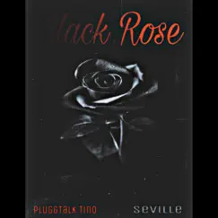 Black Rose (feat. Seville) - Single by Plugg Talk Tino album reviews, ratings, credits