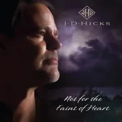 Not for the Faint of Heart - Single by J. D. Hicks album reviews, ratings, credits