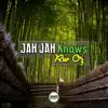 Jah Jah Knows - Single album lyrics, reviews, download