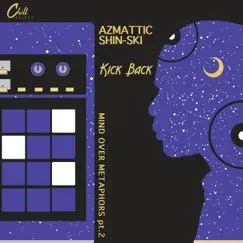 Kick Back - Single by AzMattic, SHIN-SKI & Chill Select album reviews, ratings, credits