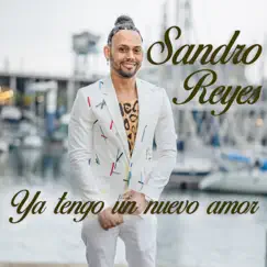 Ya tengo un nuevo amor - Single by Sandro Reyes album reviews, ratings, credits