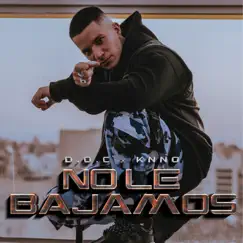 No Le Bajamos - Single by Knno & D.O.C album reviews, ratings, credits