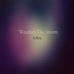 Weather the Storm - Single by ADLEY album reviews, ratings, credits
