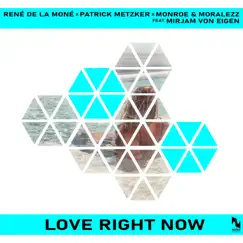 Love Right Now (feat. Mirjam von Eigen) - Single by René de la Moné, Patrick Metzker & Monroe & Moralezz album reviews, ratings, credits