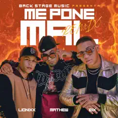 Me Pone Mal (Remix) - Single by Mathew, Eix & Lionixx album reviews, ratings, credits