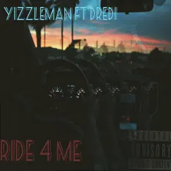 Ride 4 Me (feat. Dredi) - Single by Yizzleman album reviews, ratings, credits