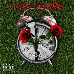 It gets better (feat. A1Godbody) - Single by Stiix album reviews, ratings, credits