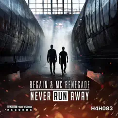 Never Run Away - Single by Regain & MC Renegade album reviews, ratings, credits