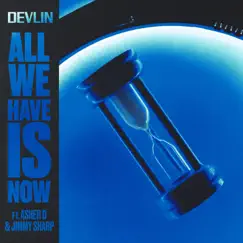 All We Have Is Now - Single by Devlin, Asher D & Jimmy Sharp album reviews, ratings, credits