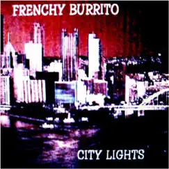 City Lights - Single by Frenchy Burrito album reviews, ratings, credits
