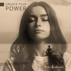Unlock Your Power: Peaceful Meditation by Mera Kanhaiya album reviews, ratings, credits