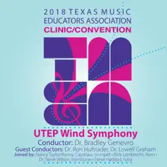 2018 Texas Music Educators Association (TMEA): UTEP Wind Symphony [Live] by University of Texas at El Paso Wind Symphony, Bradley Genevro, Ron Hufstader & Lowell Graham album reviews, ratings, credits