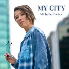 My City - Single by Michelle Creber album reviews, ratings, credits