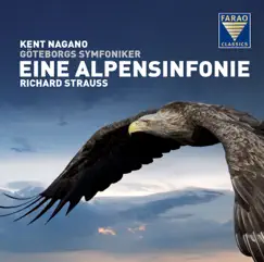 Richard Strauss: Eine Alpensinfonie, Op. 64 by Gothenburg Symphony Orchestra & Kent Nagano album reviews, ratings, credits