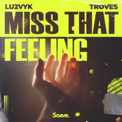 Miss That Feeling - Single by Lu2Vyk & TRØVES album reviews, ratings, credits