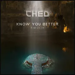 Know You Better - Single by Ched & Kim Lilja album reviews, ratings, credits