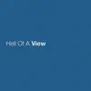 Hell of a View - Single album lyrics, reviews, download