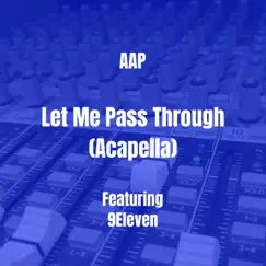 Let Me Pass Through (feat. 9eleven) [Acapella] Song Lyrics