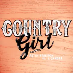 Country Girl (feat. J. Carder) - Single by Astin Erikson album reviews, ratings, credits
