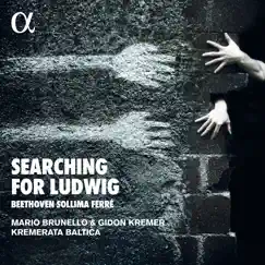 Searching for Ludwig: Beethoven, Sollima & Ferré by Mario Brunello, Gidon Kremer & Kremerata Baltica album reviews, ratings, credits