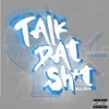 Talk Dat Shit - Single album lyrics, reviews, download