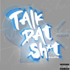 Talk Dat Shit - Single by G-Lloyd album reviews, ratings, credits