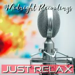 Just Relax - Single by Midnight Recordings album reviews, ratings, credits